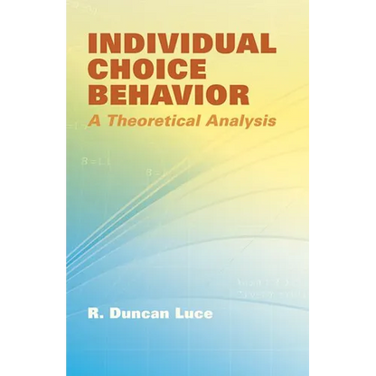 Individual Choice Behavior: A Theoretical Analysis - Paperback