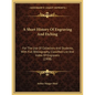 A Short History Of Engraving And Etching: For The Use Of Collectors And Students, With Full Bibliography, Classified List And Index Of Engravers (1908 - Paperback