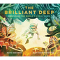 The Brilliant Deep: Rebuilding the World's Coral Reefsthe Story of Ken Nedimyer and the Coral Restoration Foundation - Hardcover