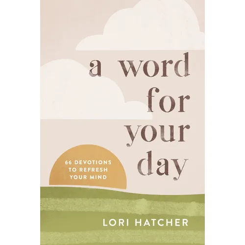 A Word for Your Day: 66 Devotions to Refresh Your Mind - Paperback