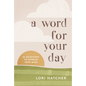 A Word for Your Day: 66 Devotions to Refresh Your Mind - Paperback