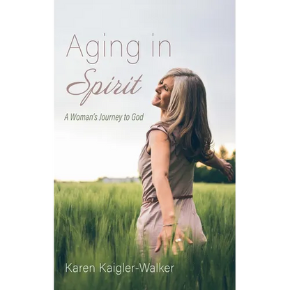 Aging in Spirit: A Woman's Journey to God - Hardcover