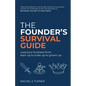 The Founder's Survival Guide: Lead Your Business from Start-Up to Scale-Up to Grown-Up - Paperback