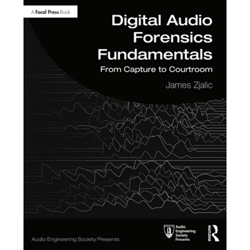 Digital Audio Forensics Fundamentals: From Capture to Courtroom - Paperback