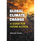 Global Climate Change: A Guide for Future Action - Paperback