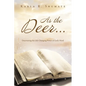 As the Deer...: Discovering the Life-Changing Power of God's Word - Paperback
