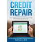 Credit Repair: Remove Negative Accounts and Increase Your Score Quickly Using Federal Laws That Favor You - Paperback