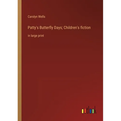 Patty's Butterfly Days; Children's fiction: in large print - Paperback