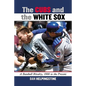 The Cubs and the White Sox: A Baseball Rivalry, 1900 to the Present - Paperback