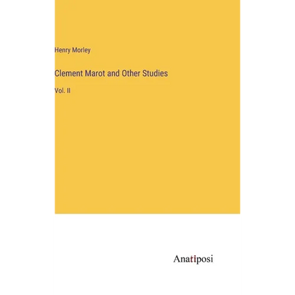 Clement Marot and Other Studies: Vol. II - Hardcover