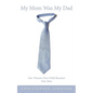 My Mom Was My Dad: One Woman One Child Becomes One Man - Paperback