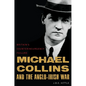 Michael Collins and the Anglo-Irish War: Britain's Counterinsurgency Failure - Hardcover