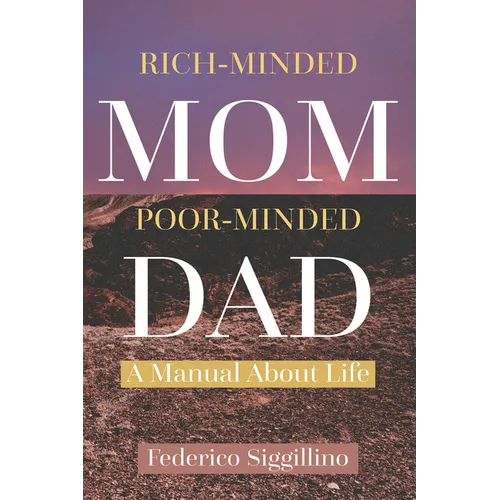 Rich-Minded Mom, Poor-Minded Dad: A Manual About Life - Paperback