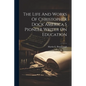 The Life And Works Of Christopher Dock America S Pioneer Writer On Education - Paperback