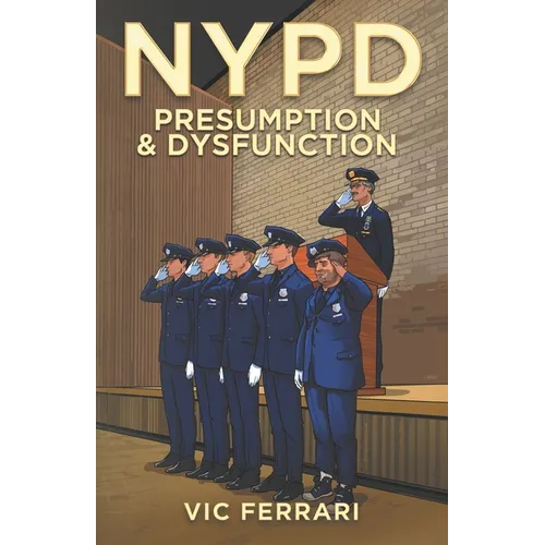NYPD: Presumption & Dysfunction - Paperback