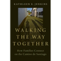 Walking the Way Together: How Families Connect on the Camino de Santiago - Paperback
