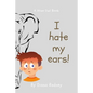 I Hate My Ears - Paperback