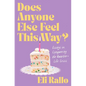 Does Anyone Else Feel This Way?: Essays on Conquering the Quarter-Life Crisis - Hardcover