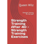 Strength Training After 40 - Strength Training Exercises: Strength Training for Fat Loss! - Paperback