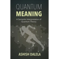 Quantum Meaning: A Semantic Interpretation of Quantum Theory - Paperback