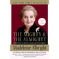 The Mighty and the Almighty: Reflections on America, God, and World Affairs - Paperback