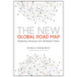 The New Global Road Map: Enduring Strategies for Turbulent Times - Hardcover