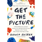 Get the Picture: A Mind-Bending Journey among the Inspired Artists and Obsessive Art Fiends Who Taught Me How to See - Paperback