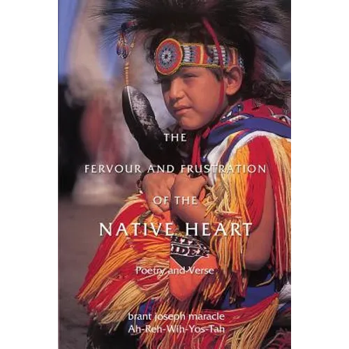 The Fervour and Frustration of the Native Heart: Poems and Verse - Paperback
