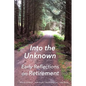 Into the Unknown: : early reflections on retirement - Paperback