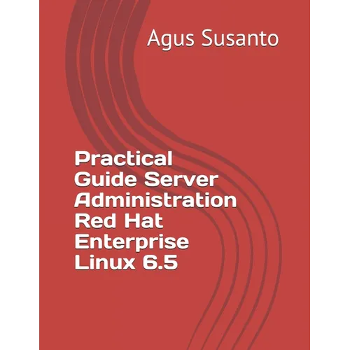 Practical Guide Server Administration Red Hat Enterprise Linux 6.5 - Paperback