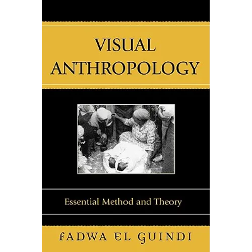 Visual Anthropology: Essential Method and Theory - Paperback
