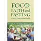 Food, Faith, and Fasting: A Sacred Journey to Better Health - Paperback