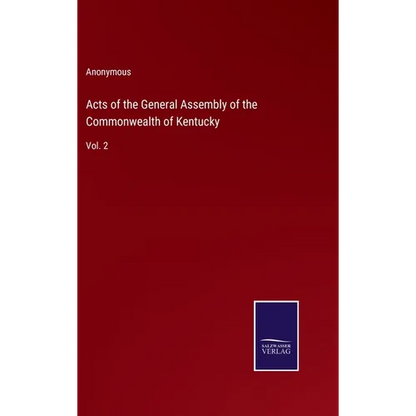 Acts of the General Assembly of the Commonwealth of Kentucky: Vol. 2 - Hardcover