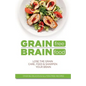 Grain Free Brain Food: Lose the grain. Care, feed & sharpen your brain - Paperback