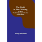 The Light in the Clearing: A Tale of the North Country in the Time of Silas Wright - Paperback