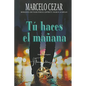 Tú haces el Mañana - Paperback