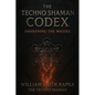 The Techno Shaman Codex: Awakening the Masses - Paperback