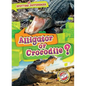 Alligator or Crocodile? - Library Binding