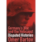 Germany's War and the Holocaust: Disputed Histories - Paperback