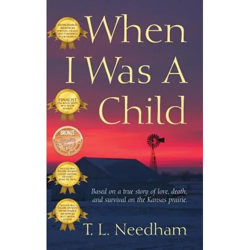 When I Was a Child: Based on a True Story of Love, Death, and Survival on the Kansas Prairie - Paperback