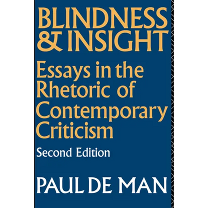 Blindness and Insight: Essays in the Rhetoric of Contemporary Criticism - Paperback