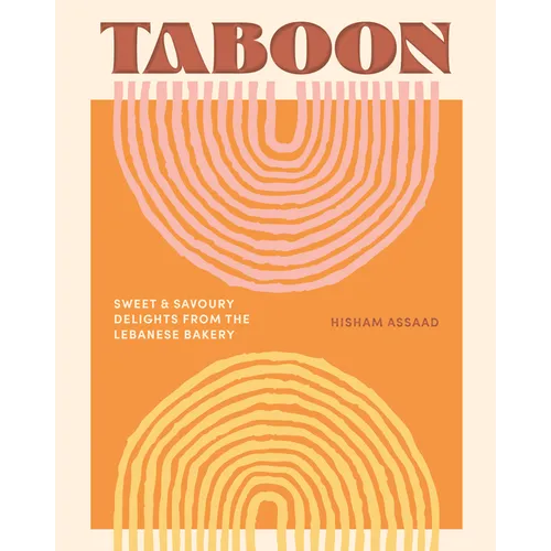 Taboon: Sweet & Savoury Delights from the Lebanese Bakery - Hardcover