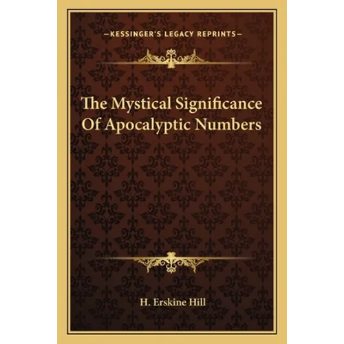The Mystical Significance of Apocalyptic Numbers - Paperback