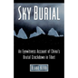 Sky Burial: An Eyewitness Account of China's Brutal Crackdown in Tibet - Paperback
