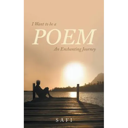 I Want to Be a Poem: An Enchanting Journey - Paperback