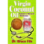Virgin Coconut Oil: Nature's fMiracle Medicine - Paperback