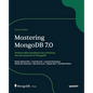 Mastering MongoDB 7.0 - Fourth Edition: Achieve data excellence by unlocking the full potential of MongoDB - Paperback