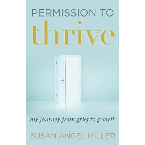 Permission to Thrive: My Journey from Grief to Growth - Paperback