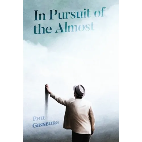 In Pursuit of the Almost - Hardcover
