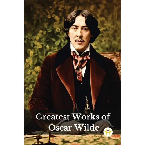 Greatest Works of Oscar Wilde (Deluxe Hardbound Edition) - Paperback